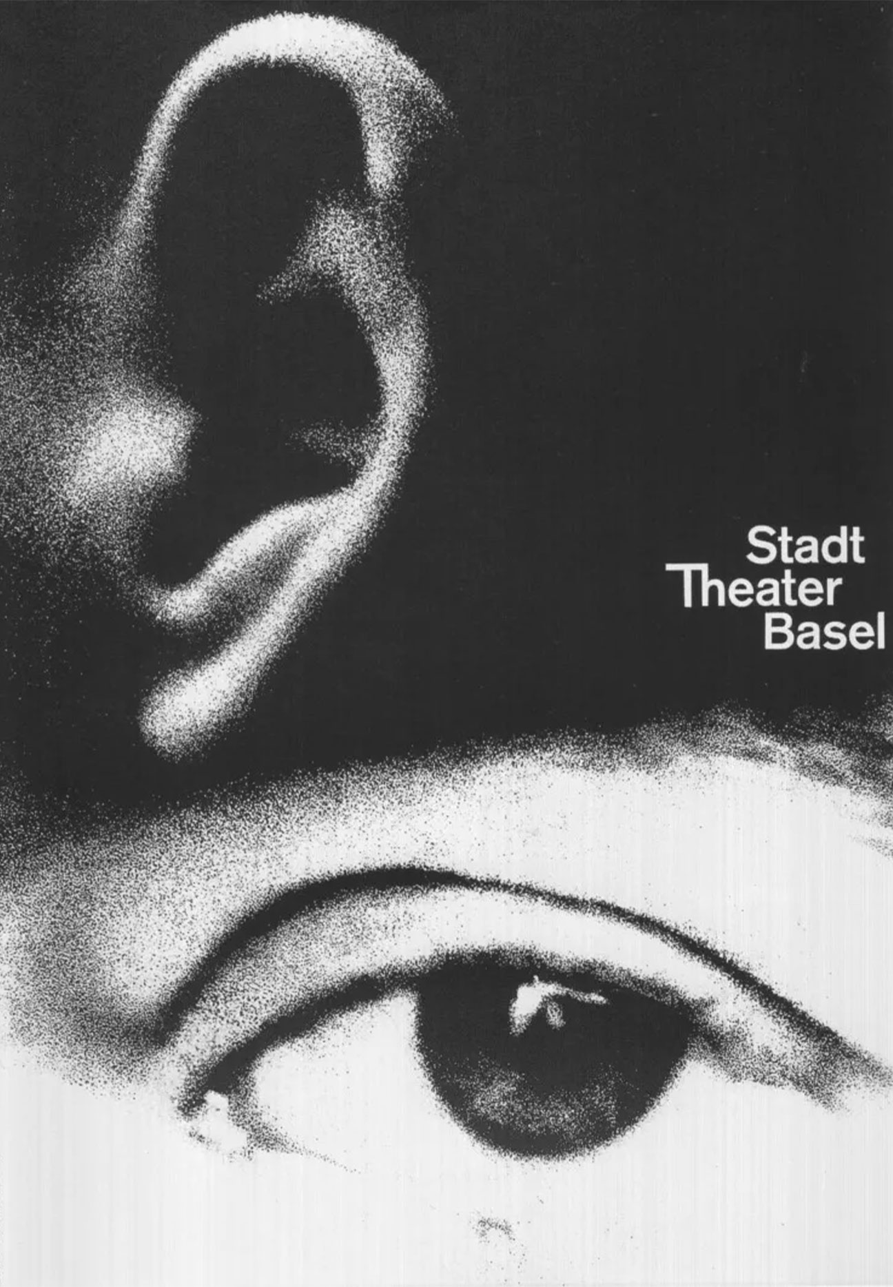 A high contrast blac and white poster of an ear and eye that are blended together by the darkness of the contrast of each image. The title of Stadttheater Basel is located on the center right of the poster.