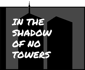 In The Shadow of No Towers Gallery Link